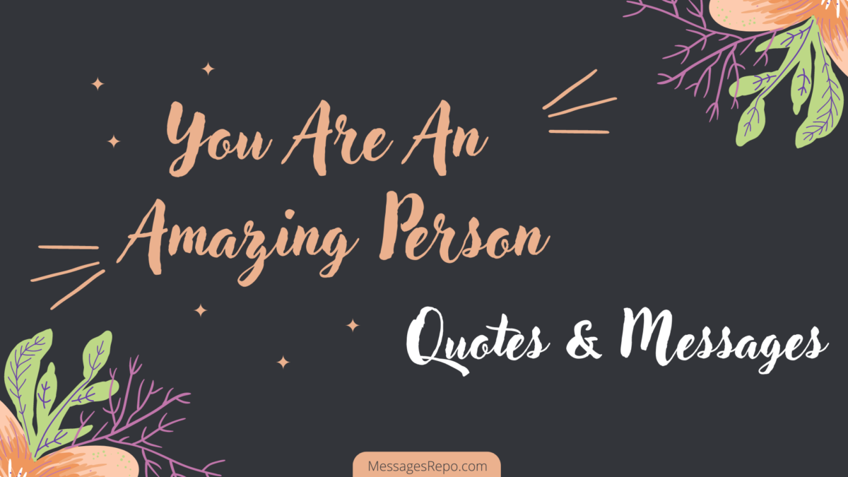 You Are An Amazing Person Quotes Messages